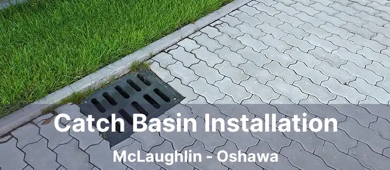  Catch Basin Installation McLaughlin - Oshawa
