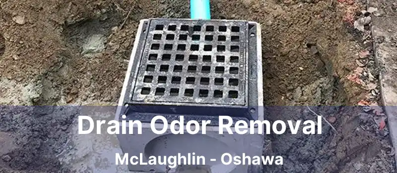  Drain Odor Removal McLaughlin - Oshawa