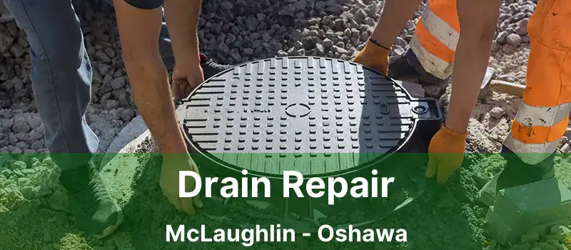 Drain Repair McLaughlin - Oshawa