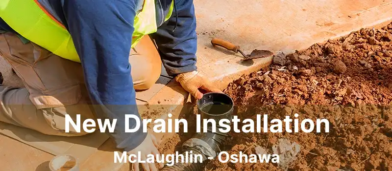  New Drain Installation McLaughlin - Oshawa